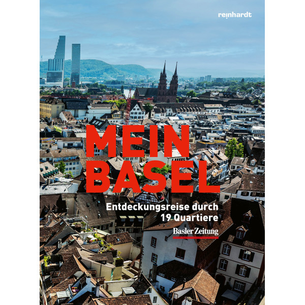 Mein Basel – Entdeckungsreise durch 19 Quartiere